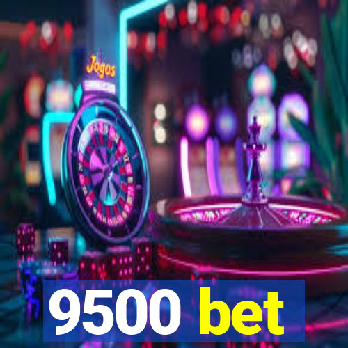 9500 bet